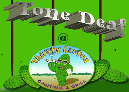 Tone Deaf @ The Thirsty Cactus